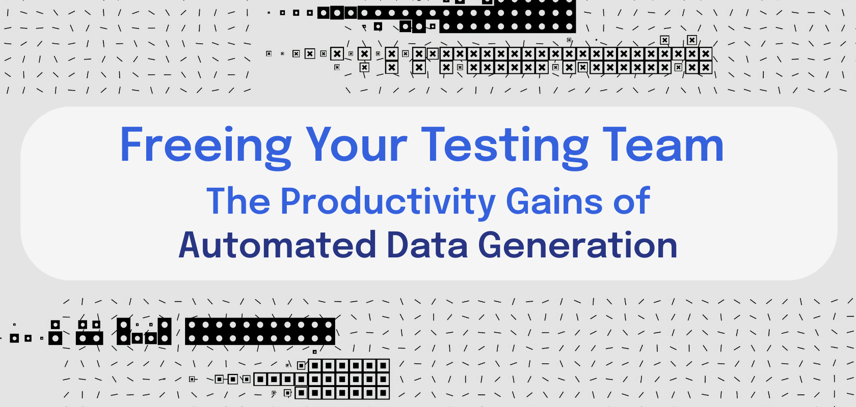 Freeing Your Testing Team: The Productivity Gains of Automated Data ...